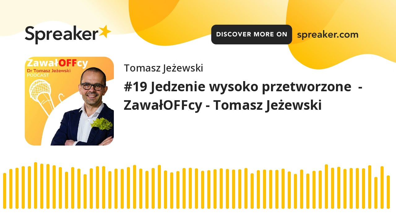 #19 Jedzenie wysoko przetworzone  - ZawałOFFcy - Tomasz Jeżewski