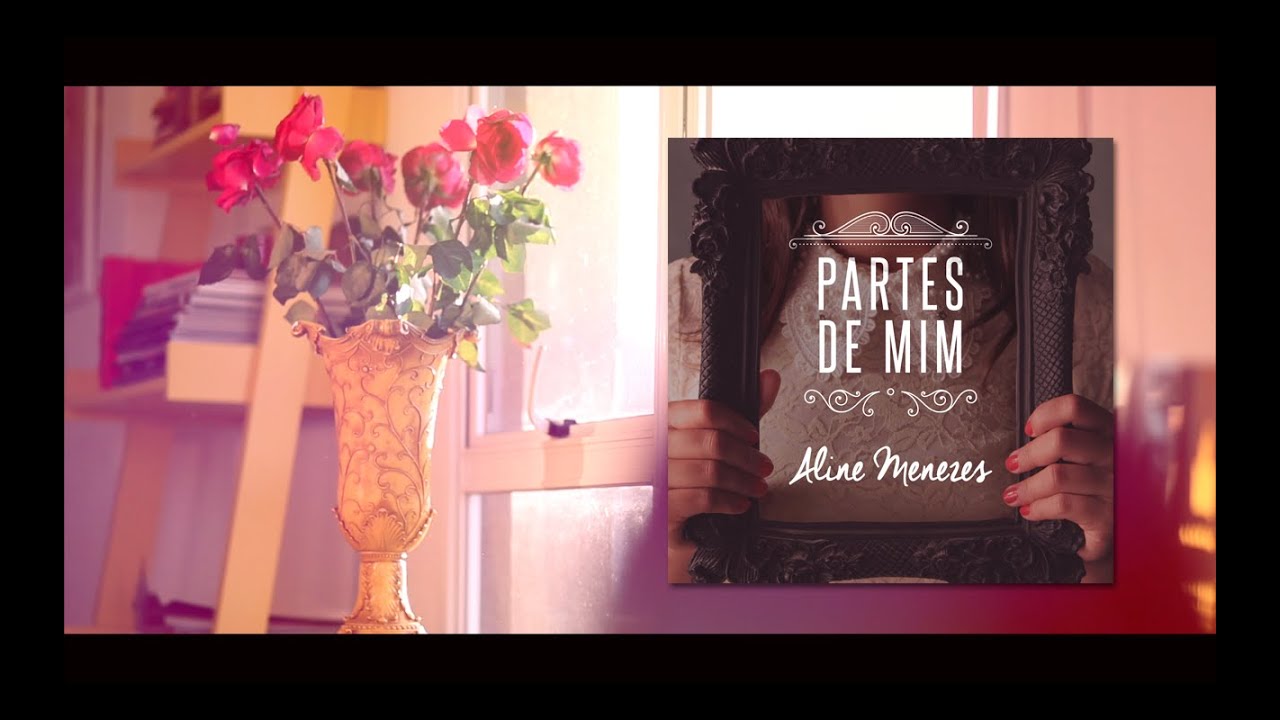 PARTES DE MIM - Aline Menezes (Clip Oficial)