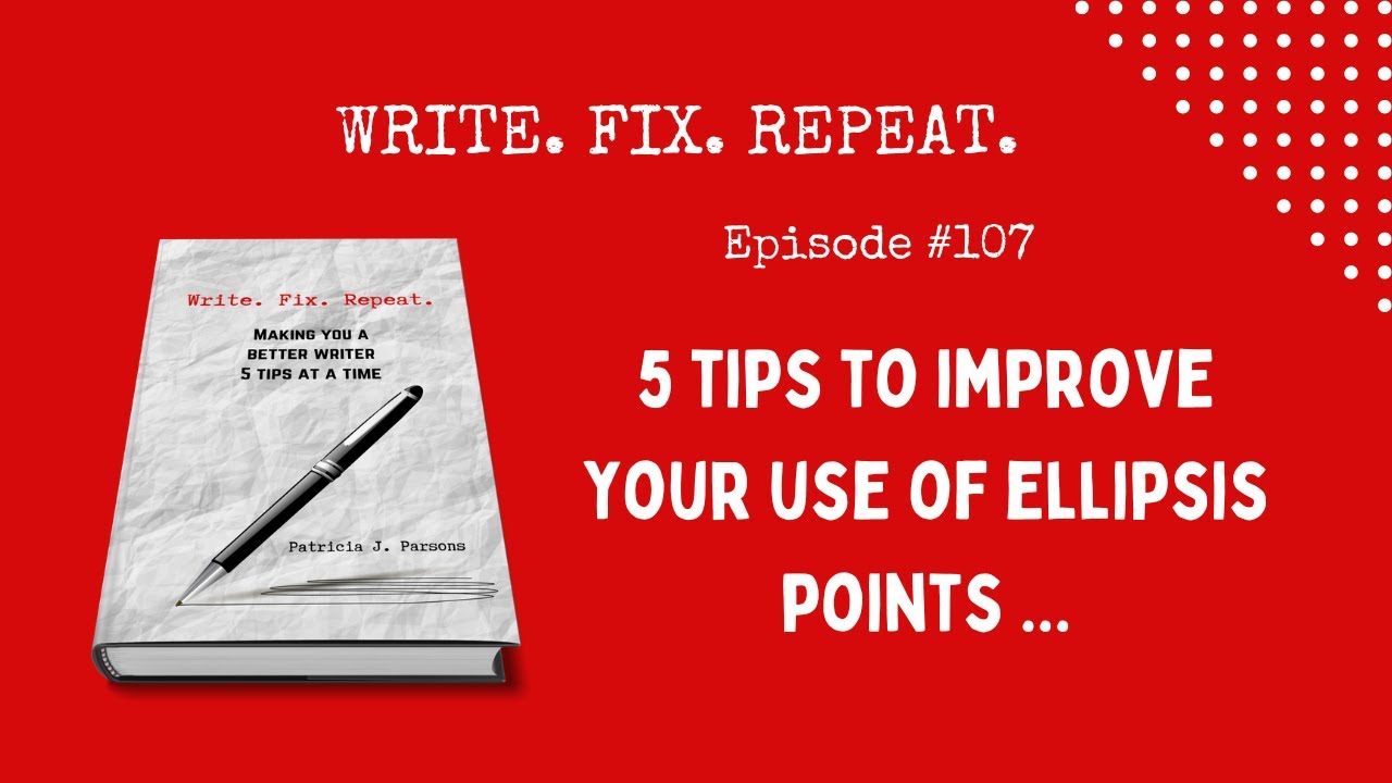 5 TIPS TO IMPROVE YOUR USE OF ELLIPSIS POINTS #punctuation