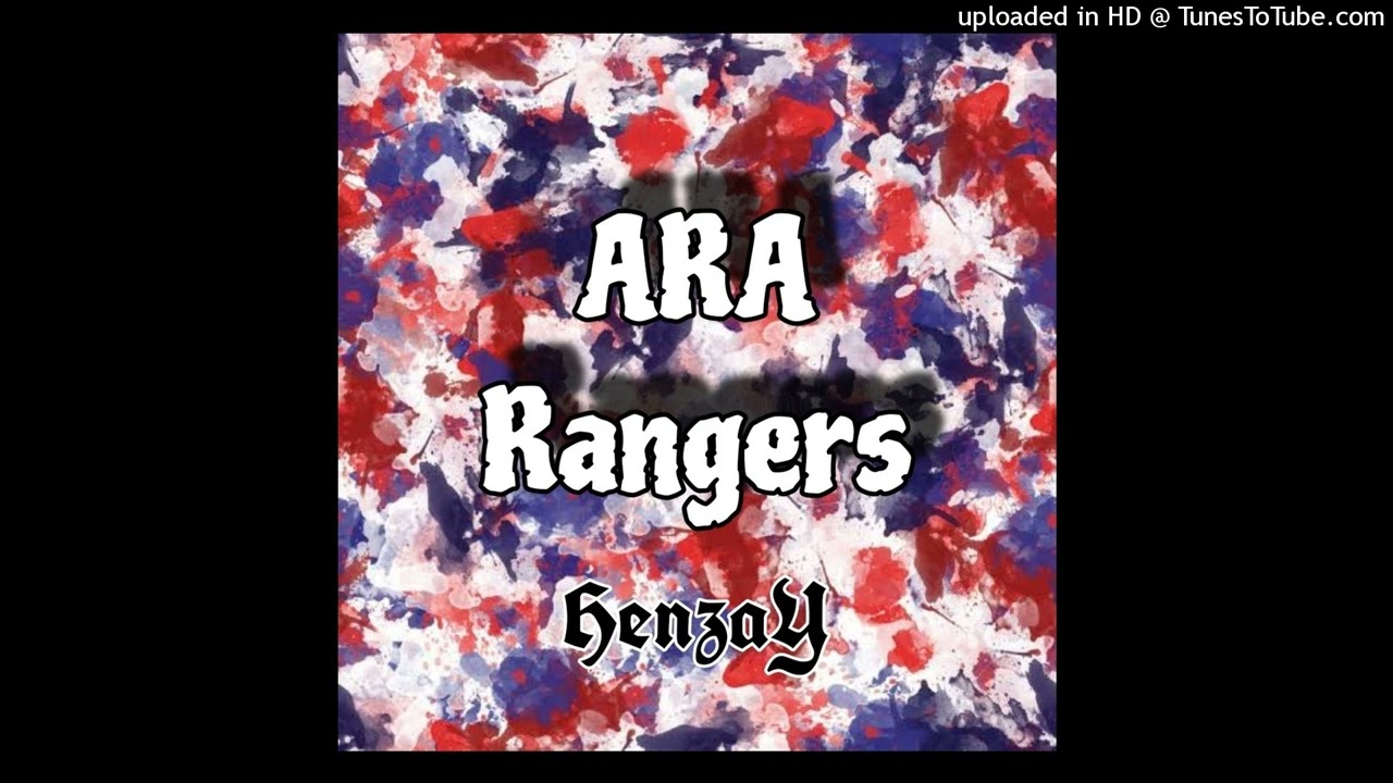 HenzaY - ARA Rangers Anthem