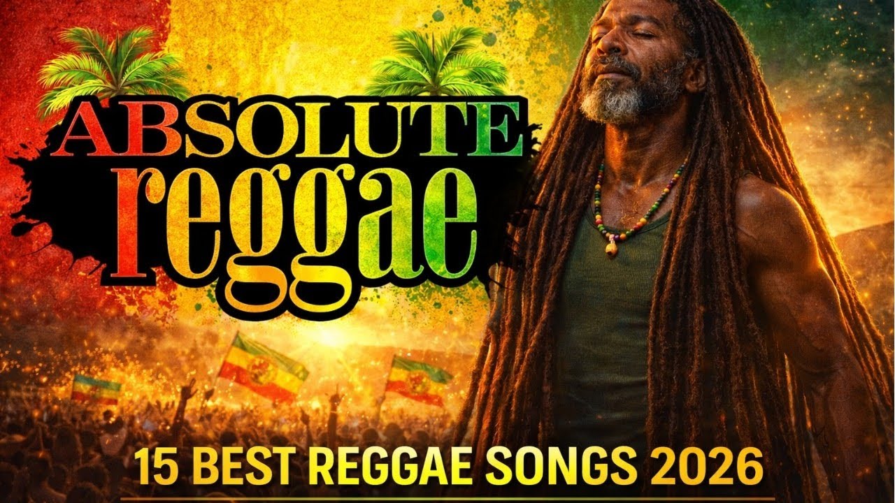 ABSOLUTE REGGAE – 15 Powerful Roots Anthems | Conscious Reggae 2026