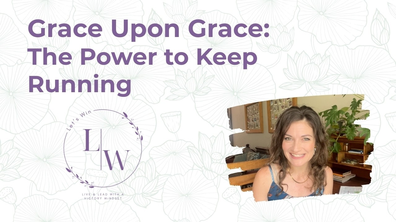Grace Upon Grace: The Power to Keep Running