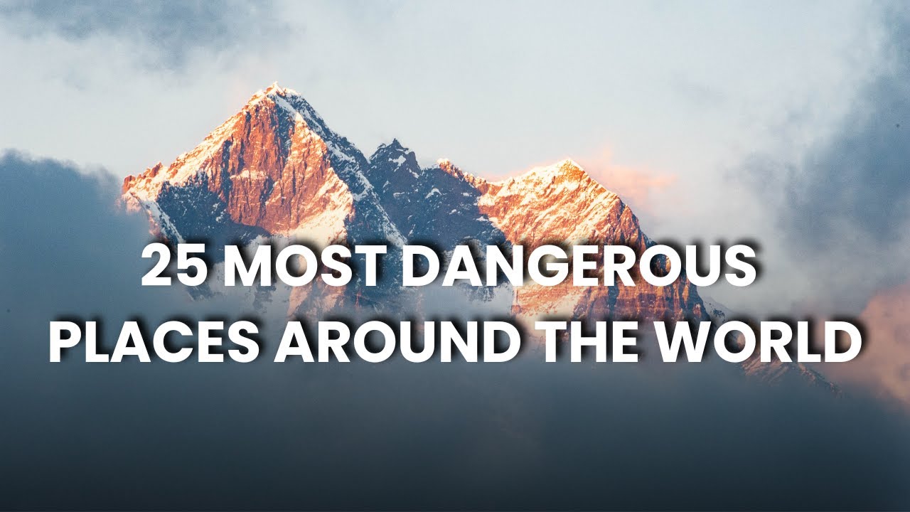 Top 25 Most Dangerous Places Around The World | TravelAddicts