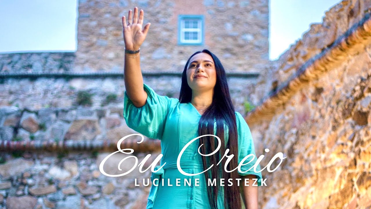 Lucilene Mestezk - Eu Creio (Clipe Oficial)