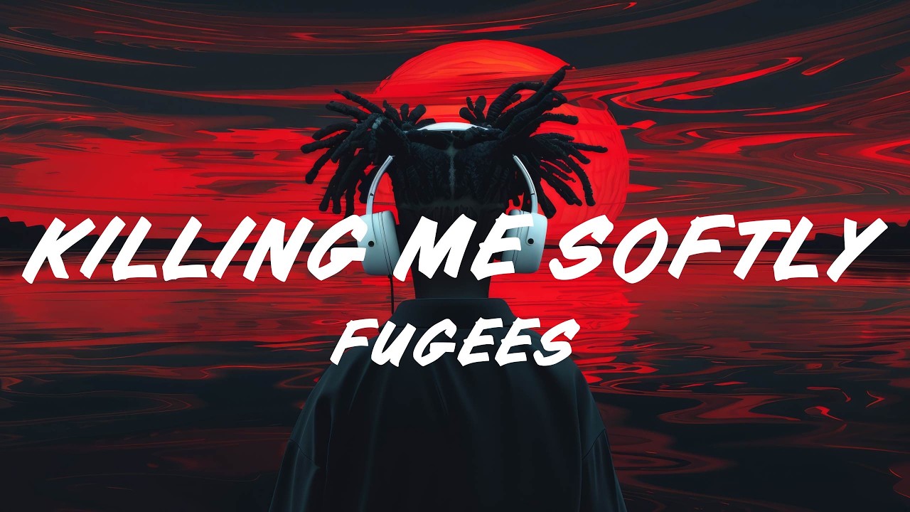 Fugees – Killing Me Softly With His Song (Lyrics)