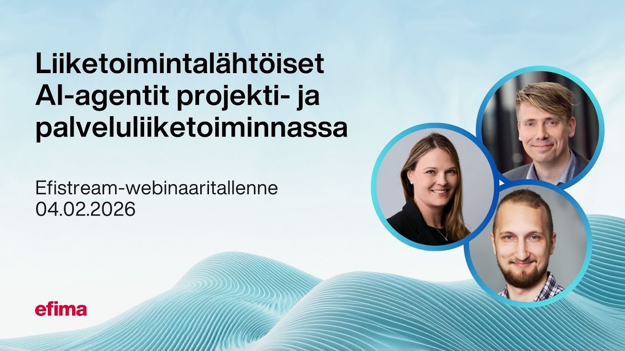 Efistream-webinaari: Liiketoimintalähtöiset AI-agentit projekti- ja palveluliiketoiminnasssa