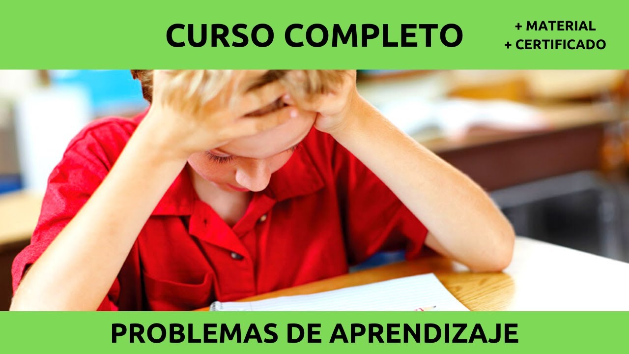 CURSO COMPLETO PROBLEMAS DE APRENDIZAJE: CUALES SON Y COMO DETECTARLOS.