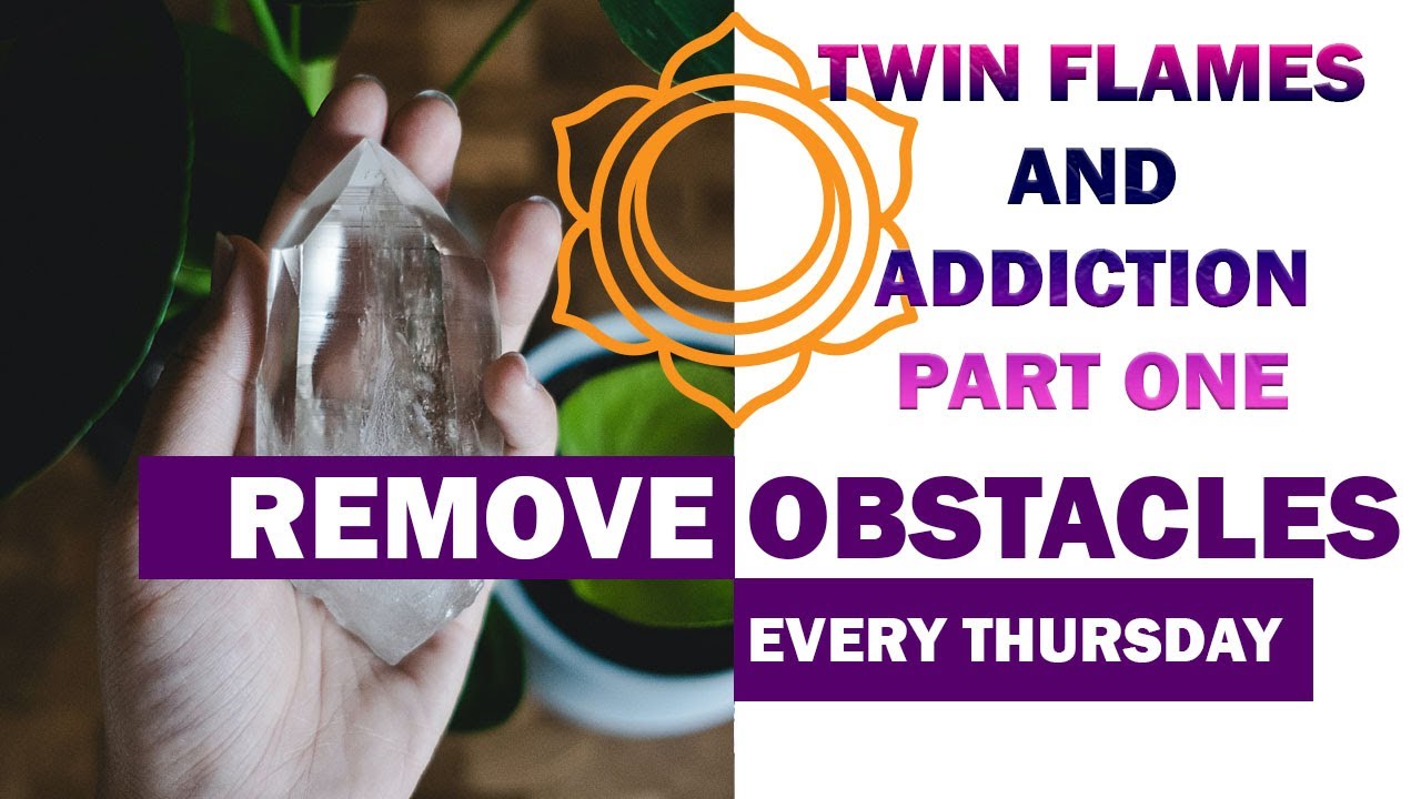 🔥🔥TWIN FLAMES & ADDICTION PART ONE: THE WHY, THE WHAT, THE HOW