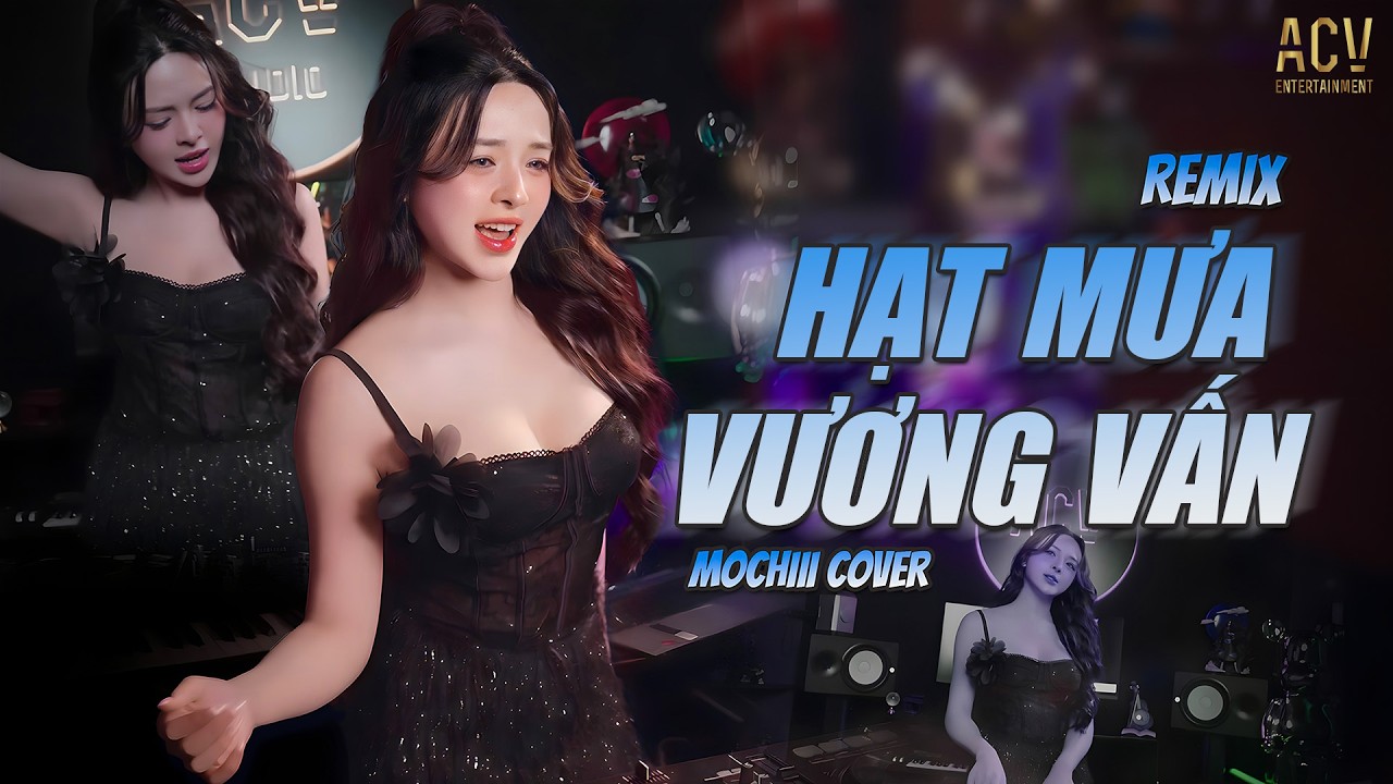 HẠT MƯA VƯƠNG VẤN REMIX - MOCHIII COVER | Hạt Mưa Vương Vấn Em Giờ Đ&acirc;y Đang Nơi Đ&acirc;u Remix...