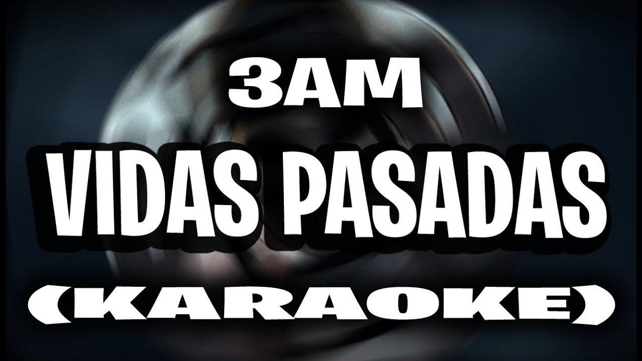3AM - Vidas Pasadas | Love City (KARAOKE - INSTRUMENTAL)