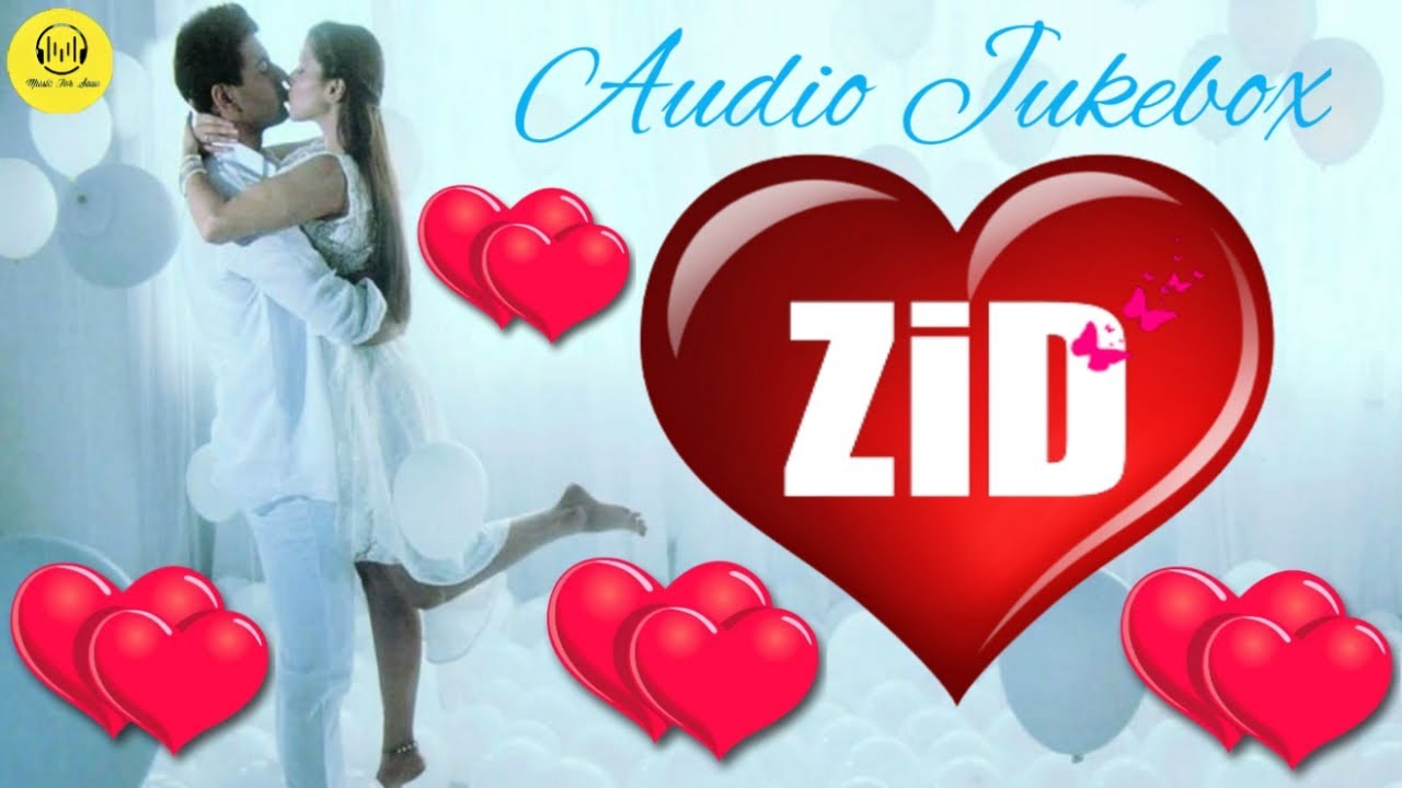 Zid Movie Songs | Arijit Singh , Sunidhi Chauhan & Shaarib Sabri | Best Romantic Hindi Songs