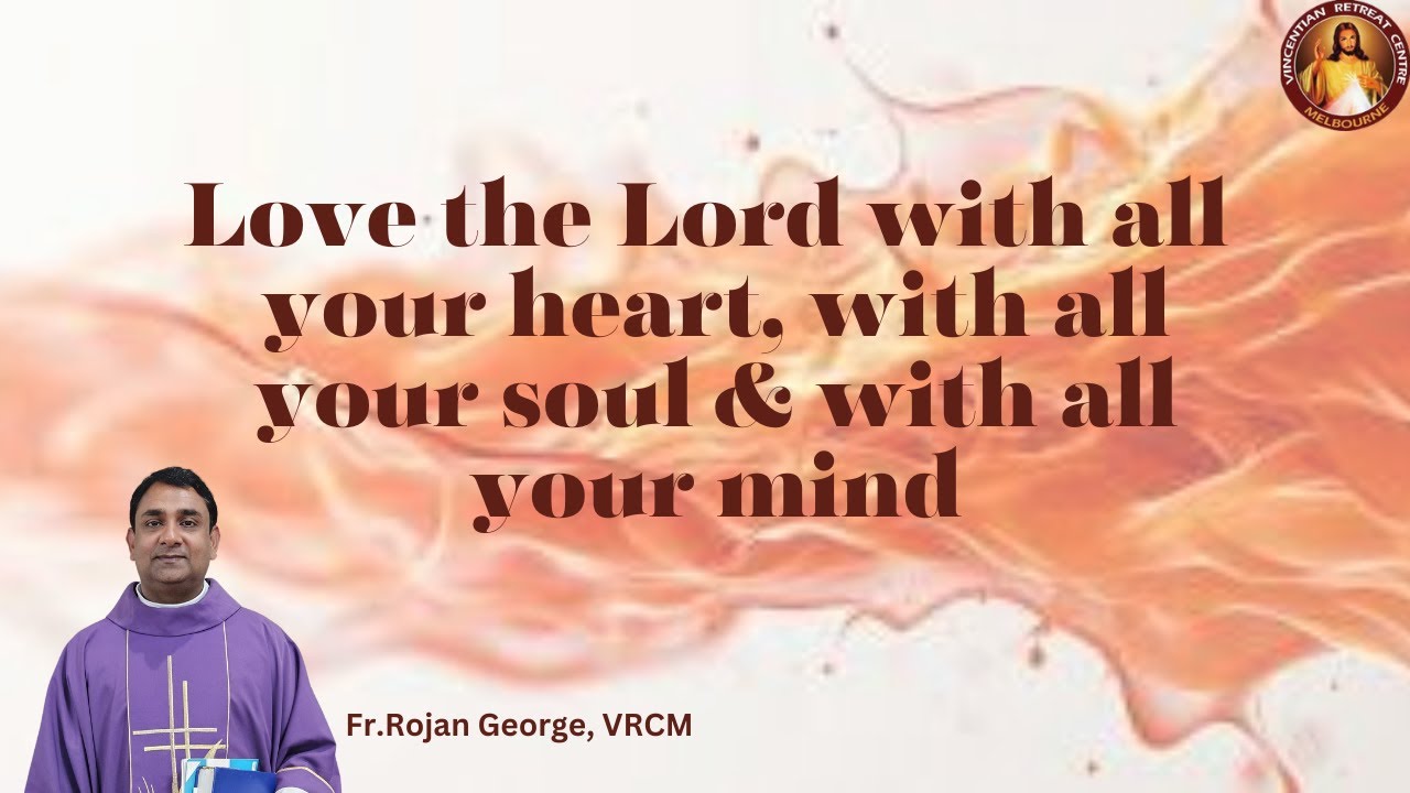 Love the Lord with all your Heart, with all your Soul & with all your Mind | Fr Rojan George | VRCM