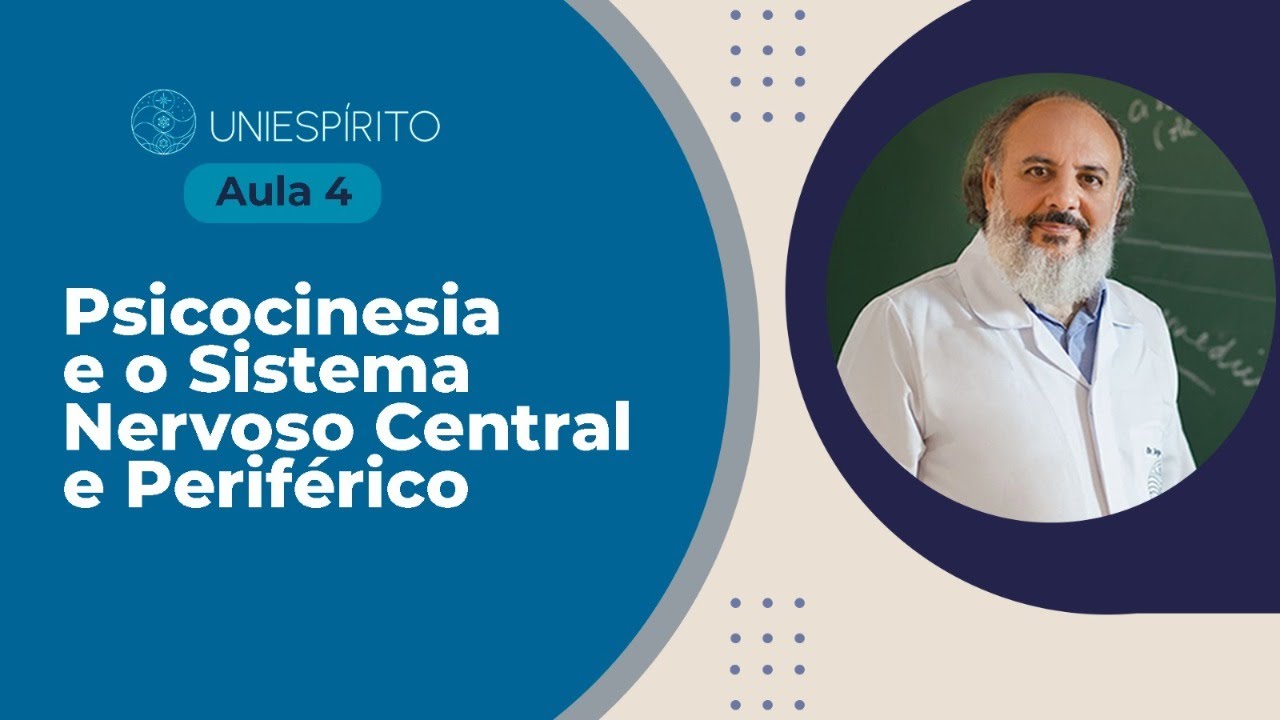 AULA 4 das 5 aulas gratuitas de Neurociências Psicocinesia e o Sistema Nervoso Central e Periférico