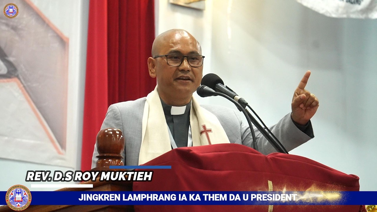 KA JINGKREN LAMPHRANG IA KA THEME DA U PRESIDENT | JINGIASENG RI BHOI PRESBYTERIAN SYNOD C.E UNION