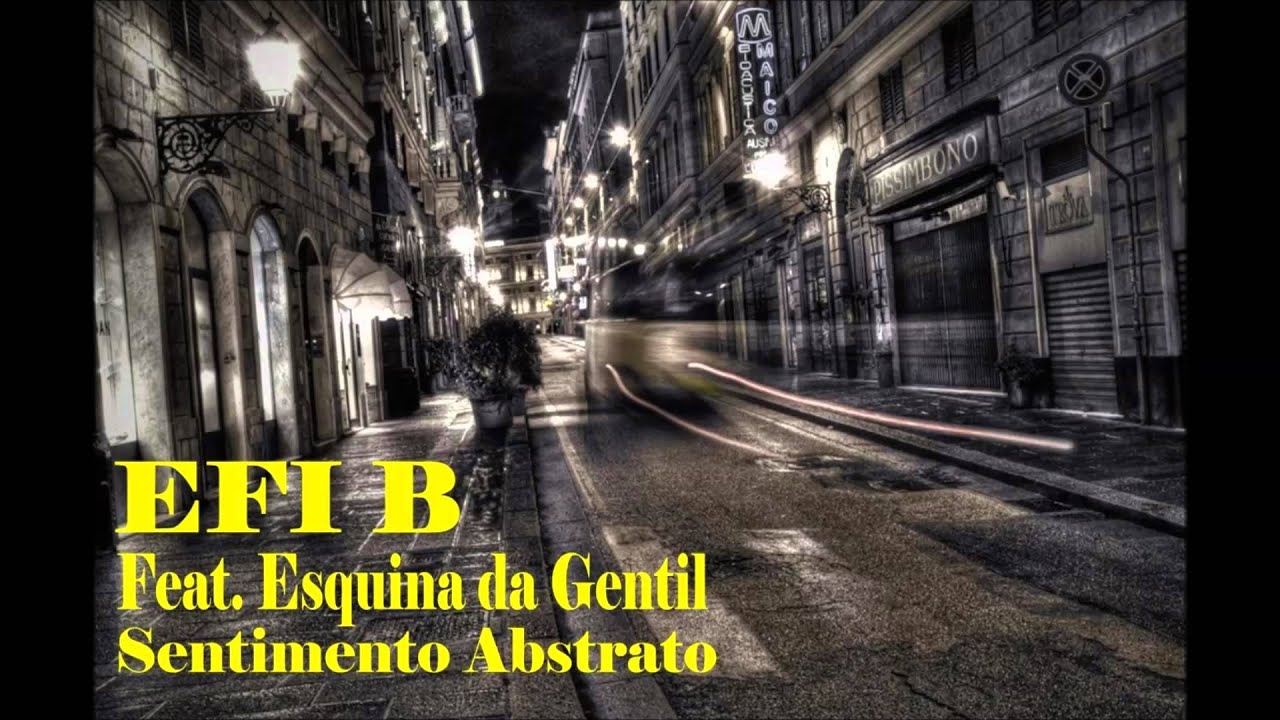 EFI B Feat. Esquina da Gentil - Sentimento Abstrato