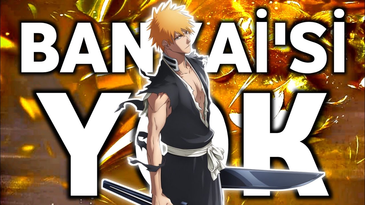 İchigo’nun Aslında Bankai’si Yok!