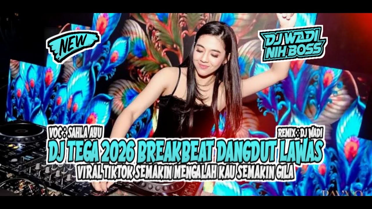 DJ TEGA 2026 BREAKBEAT REMIX DANGDUT LAWAS VIRAL TIKTOK SEMAKIN MENGALAH KAU SEMAKIN GILA