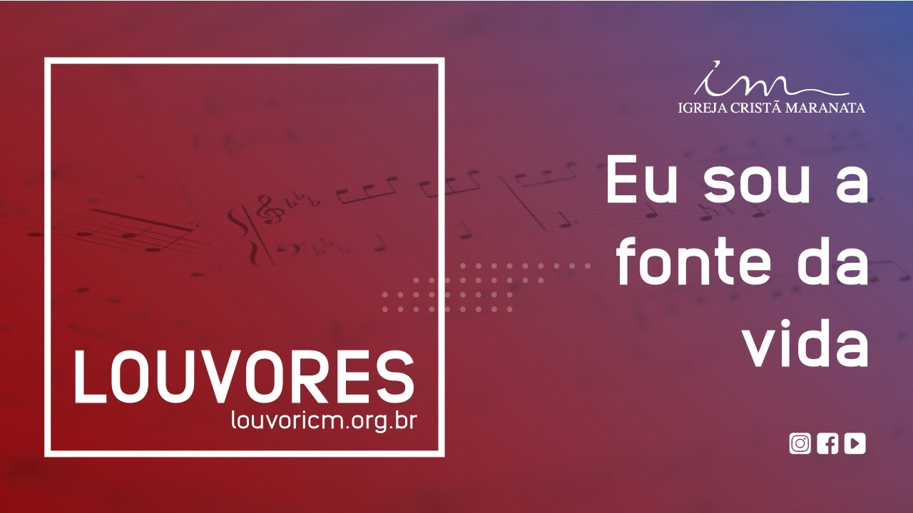 LOUVOR - Eu sou a fonte da vida - Igreja Crist&atilde; Maranata