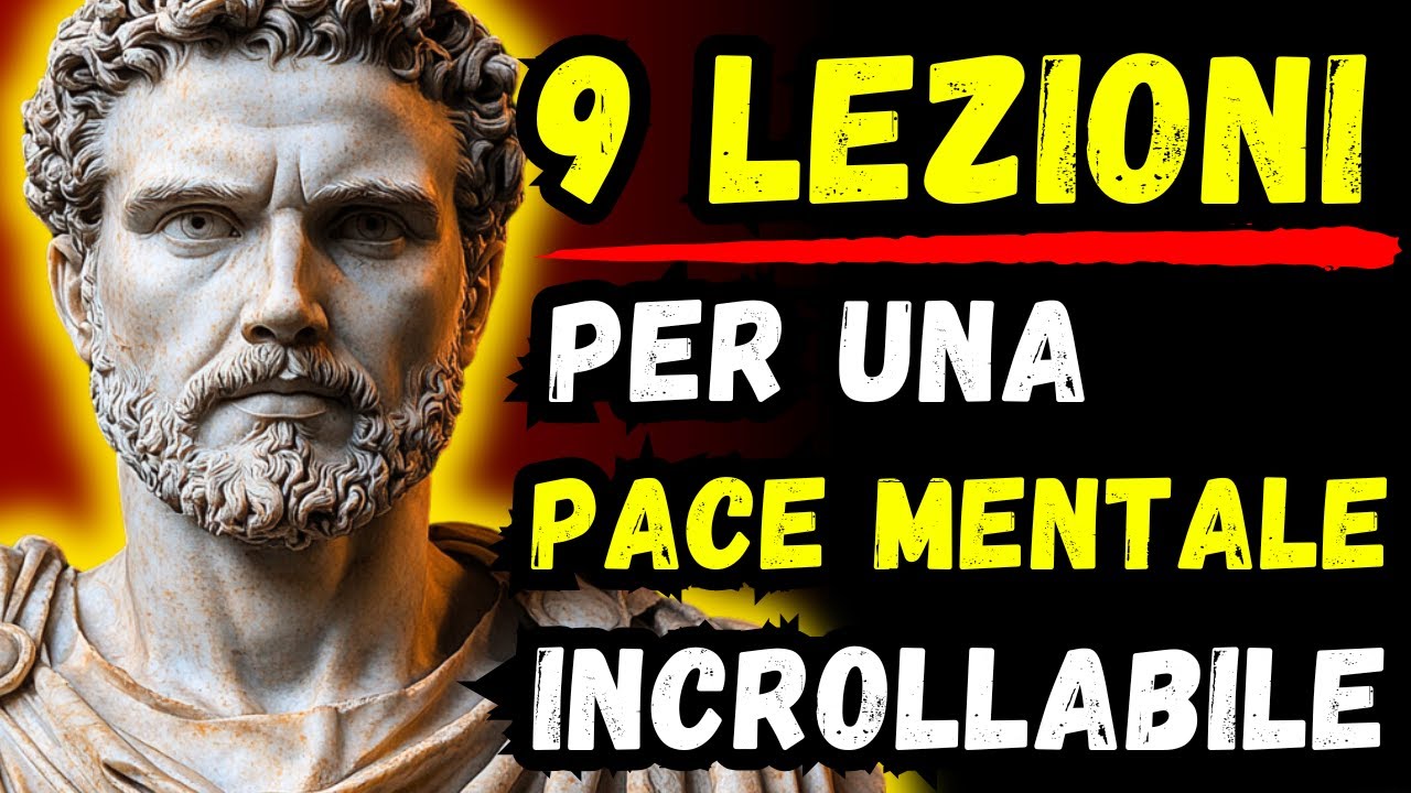 9 Lezioni per una Pace Mentale Incrollabile | Stoicismo