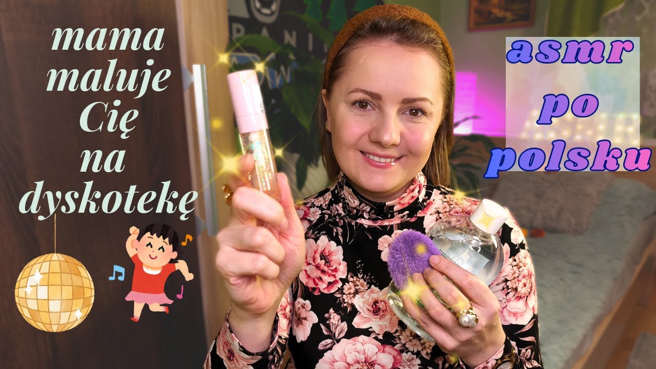 ASMR po polsku MAMA MALUJE CIĘ NA DYSKOTEKĘ 🎶💃💅💄(roleplay/personal attention/layered sounds)