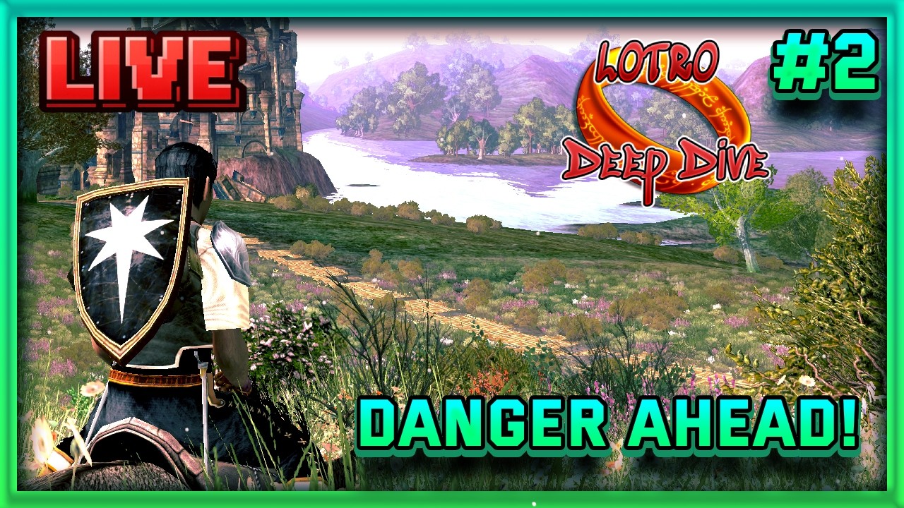 LIVE LOTRO Deep Dive | Danger Ahead! | #2