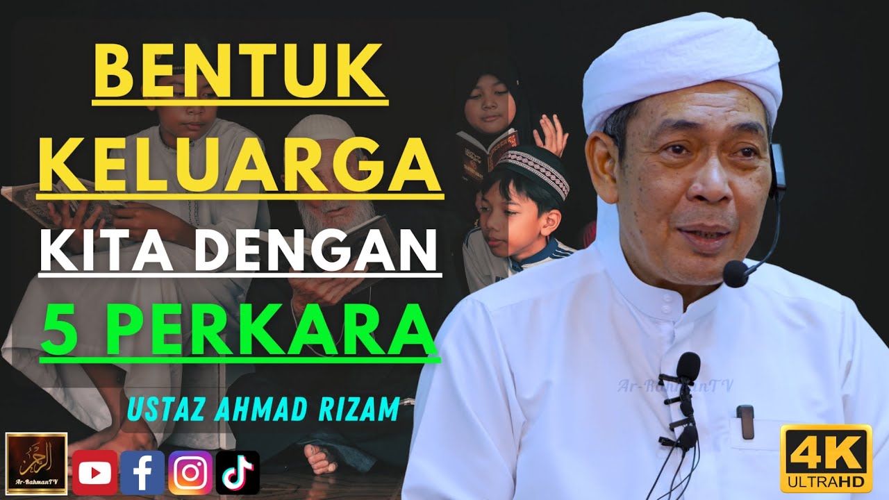 Ustaz Ahmad Rizam - BENTUK KELUARGA KITA DENGAN 5 PERKARA