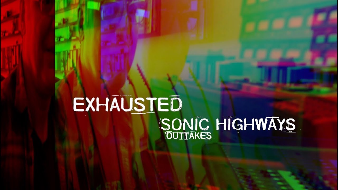 "Exhausted" Sonic Highways Outtakes