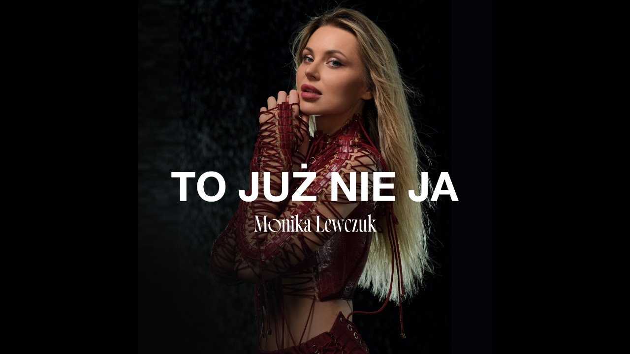 Monika Lewczuk - To już nie ja (Official Lyric Video)