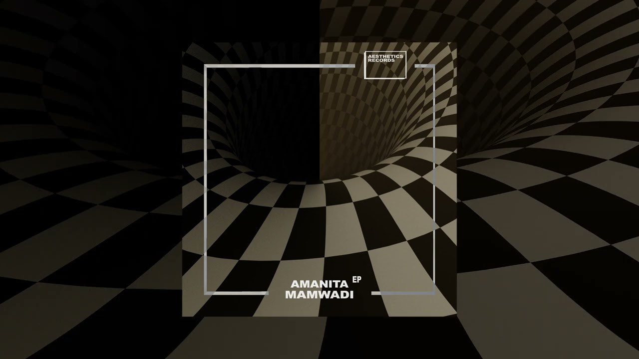 Mamwadi - Amanita (Extended Mix) [Aesthetics Records]