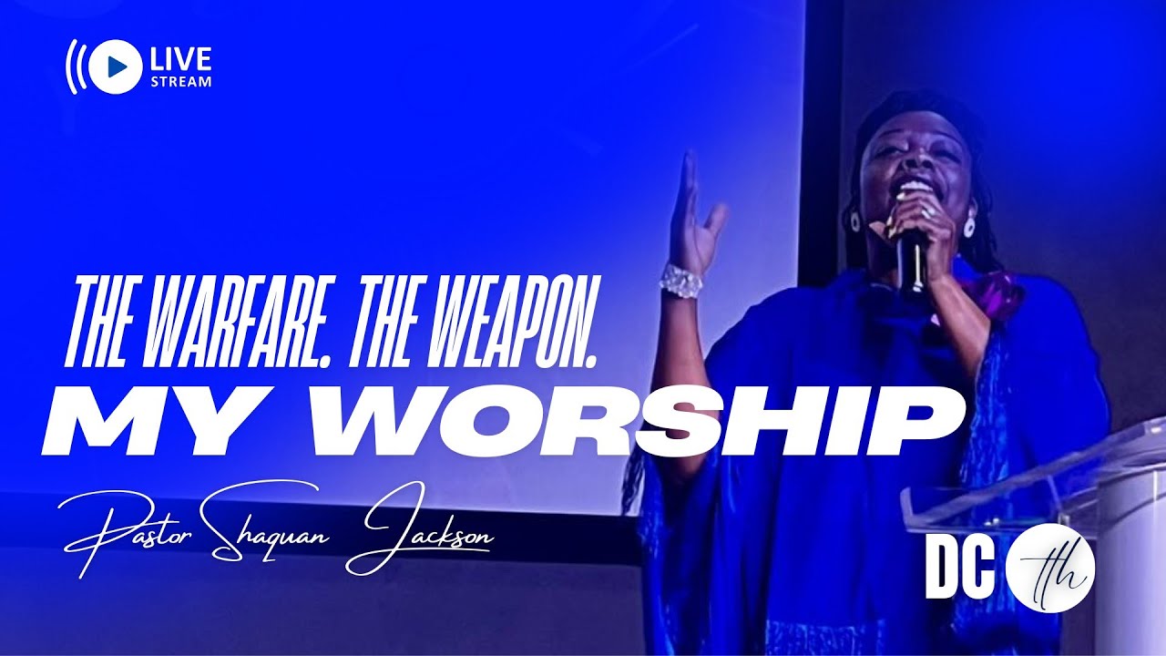 The Warfare.  The Weapon.  My Worship - Pastor Shaquan Jackson