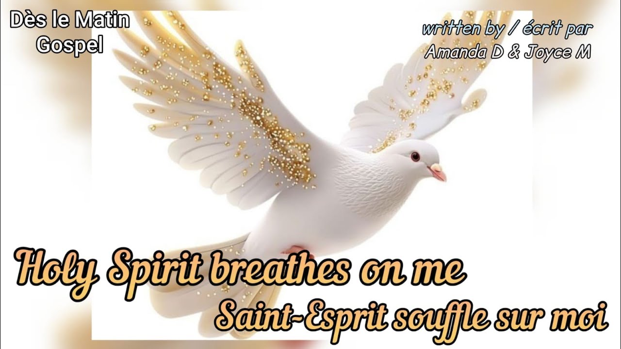 Holy Spirit breathes on me/ Saint-Esprit souffle sur moi 