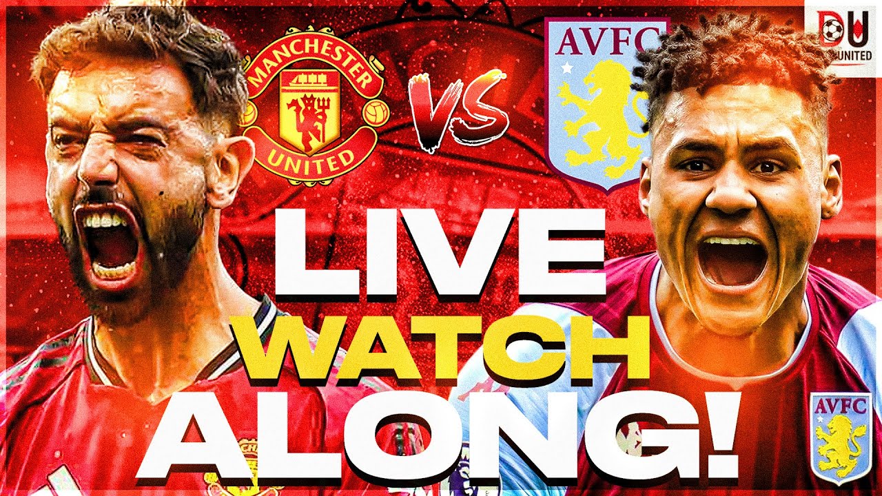 ⚽️ MUST-WIN or DISASTER? Man United vs Aston Villa LIVE Watchalong – Top 4 Battle Goes WILD! ⚽️