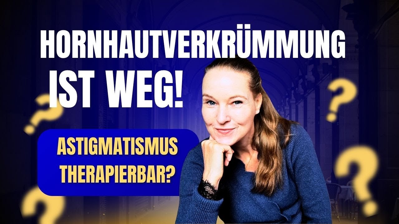 Meine Hornhautverkrümmung ist weg. Astigmatismus therapierbar? 