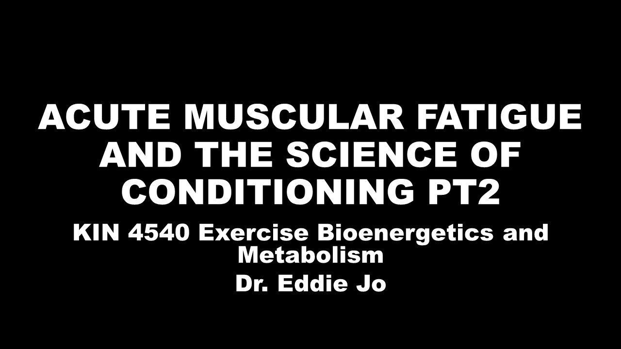 KIN4540 Fatigue and Conditioning Part 2 (Slides 24-End)