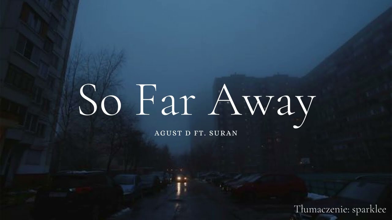Agust D - So far away (polskie napisy/ tłumaczenie pl )