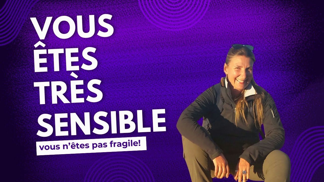 Si vous êtes très sensible, vous n’êtes pas fragile  Votre système est surchargé, p.1