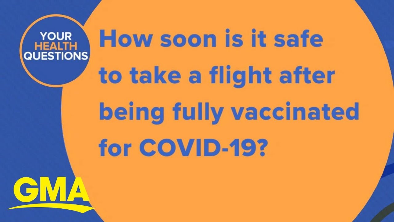 How soon can you take a flight after being fully vaccinated?