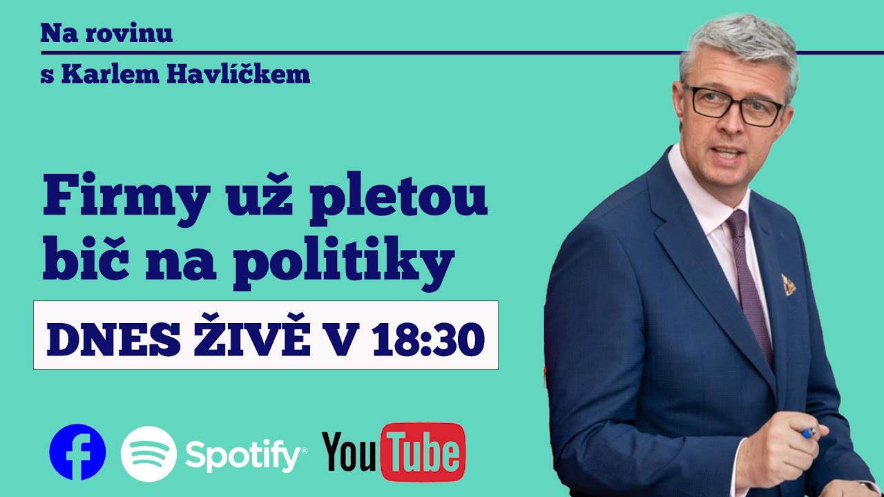 NA ROVINU s Karlem Havlíčkem. Firmy už pletou bič na politiky.