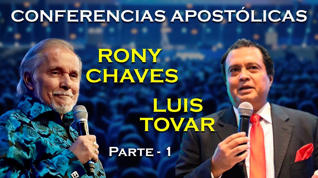 Rony Chaves y Luis Tovar | Conferencias Apostólicas