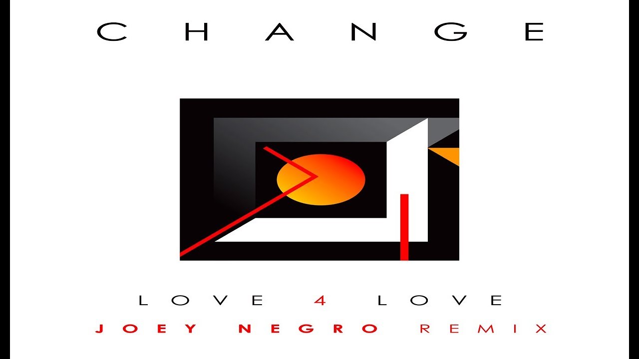 Change - Love 4 Love (Joey Negro Extended Mix)