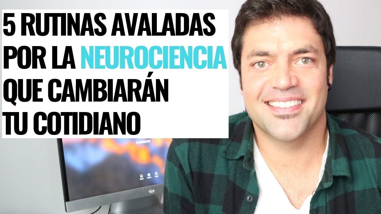 5 Rutinas Avaladas Por La Neurociencia Que Cambiarán Tu Cotidiano