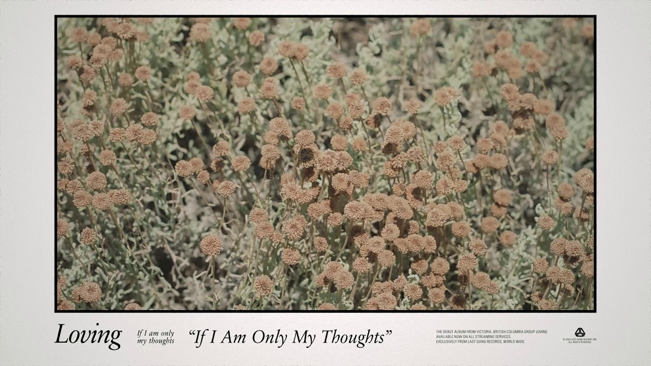 LOVING - IF I AM ONLY MY THOUGHTS