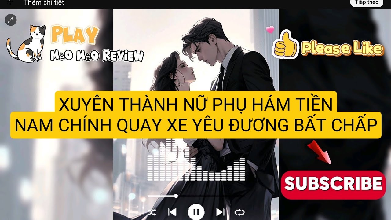 Truyện Audio: XUYÊN THÀNH NỮ PHỤ HÁM TIỀN & NAM CHÍNH QUAY XE YÊU ĐƯƠNG BẤT CHẤP 🤣🤣🤣🤣