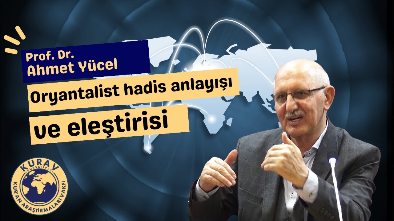 ORYANTALİST HADİS ANLAYIŞI / Cuma Oturumları / Prof. Dr. Ahmet Y&uuml;cel