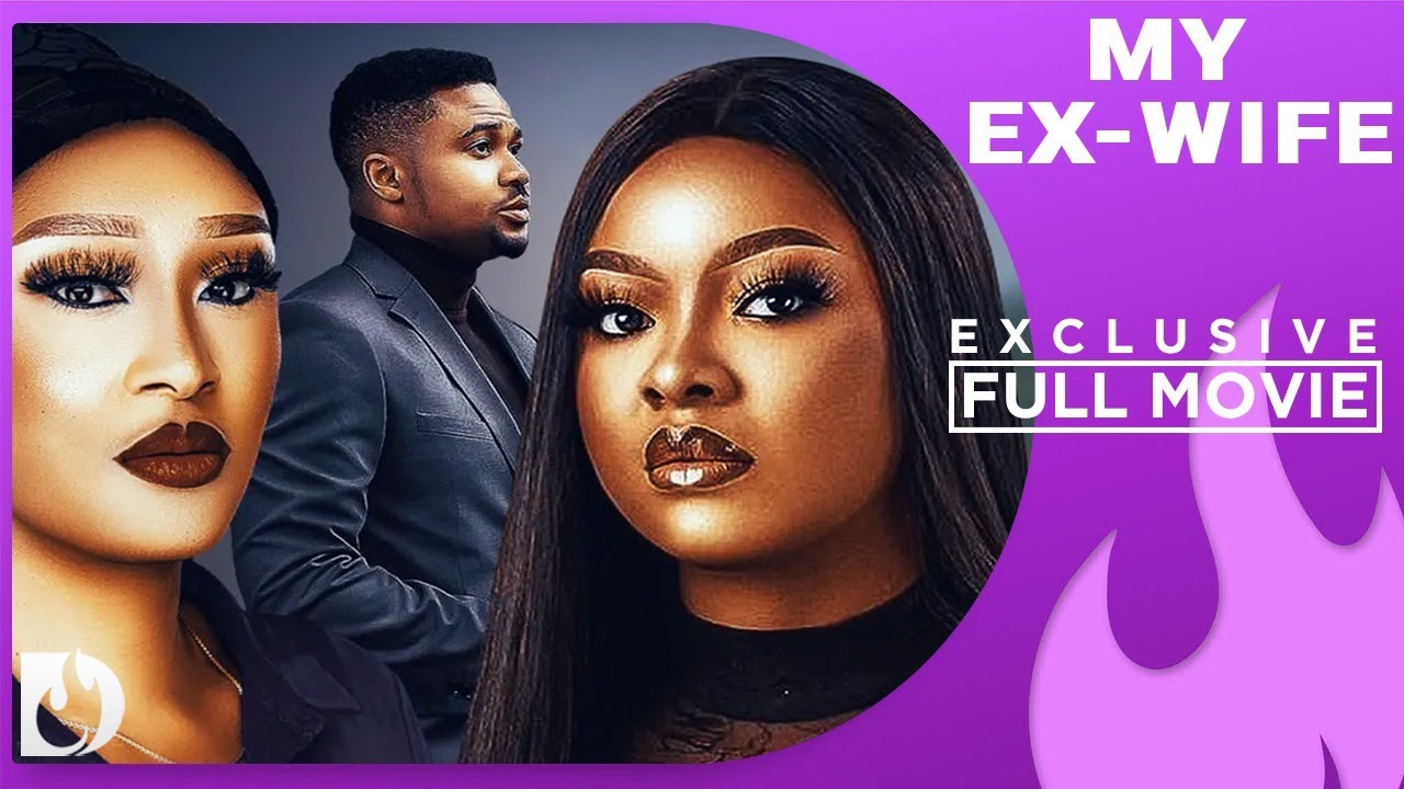 My Ex Wife - Exclusive Blockbuster Nollywood Passion Movie Full 2023