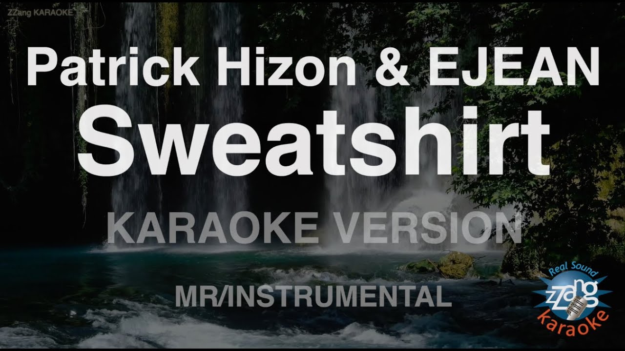 Patrick Hizon & EJEAN - Sweatshirt (Instrumental) (Karaoke Version)