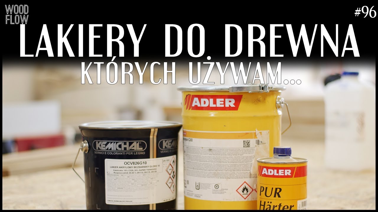 Jakich lakier&oacute;w do drewna używam ? | Lakier poliuretanowy | Lakier akrylowy  | Kemichal | Adler