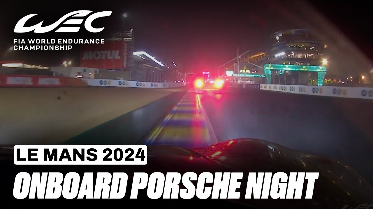 Onboard Night Porsche 911 GT3 R LMGT3 I 2024 24 Hours of Le Mans I FIA WEC