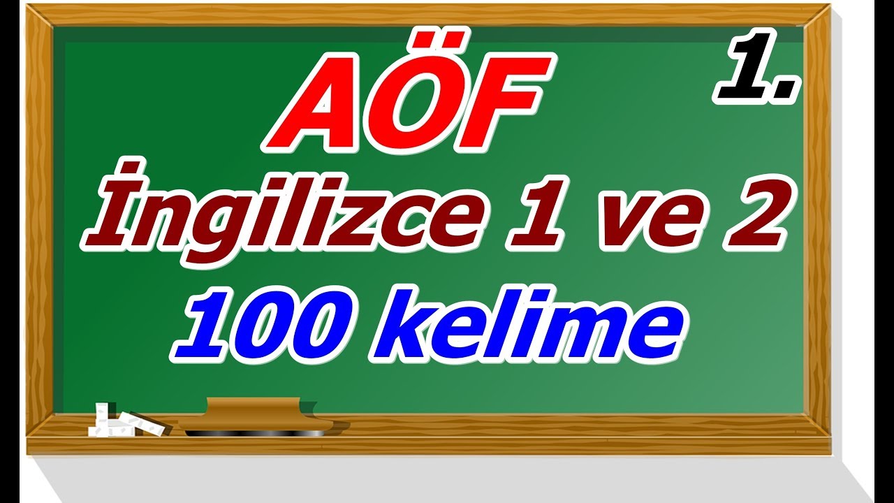 AÖF İNGİLİZCE 1 VE 2 SINAVLARINDA ÇIKAN 100 ÖNEMLİ KELİME BÖLÜM 1