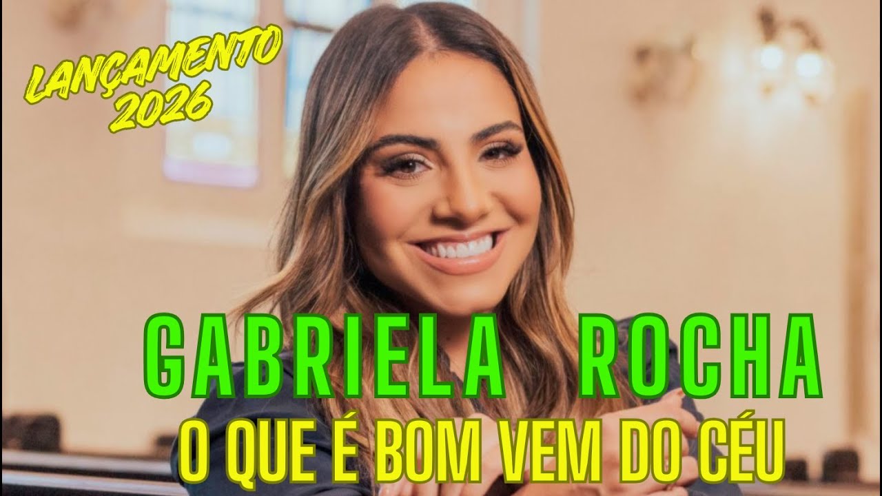 GABRIELA ROCHA ia – O QUE É BOM VEM DO CÉU | Louvor e Adoração